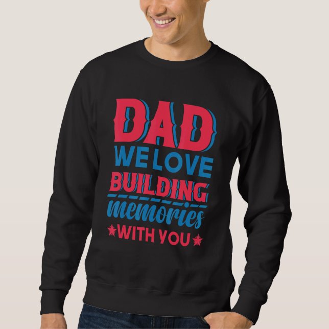 Sudadera Dad We Love Building Memories With You Father's Da (Anverso)