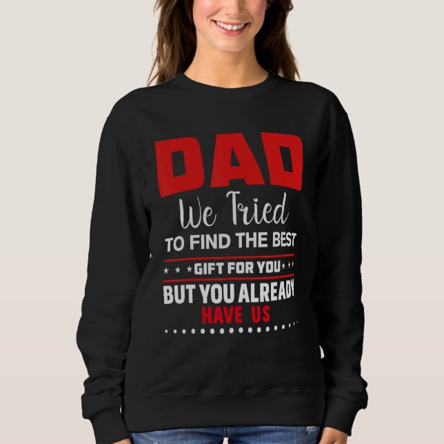 Sudadera Dad we tried to find the best and you got us . (Anverso)