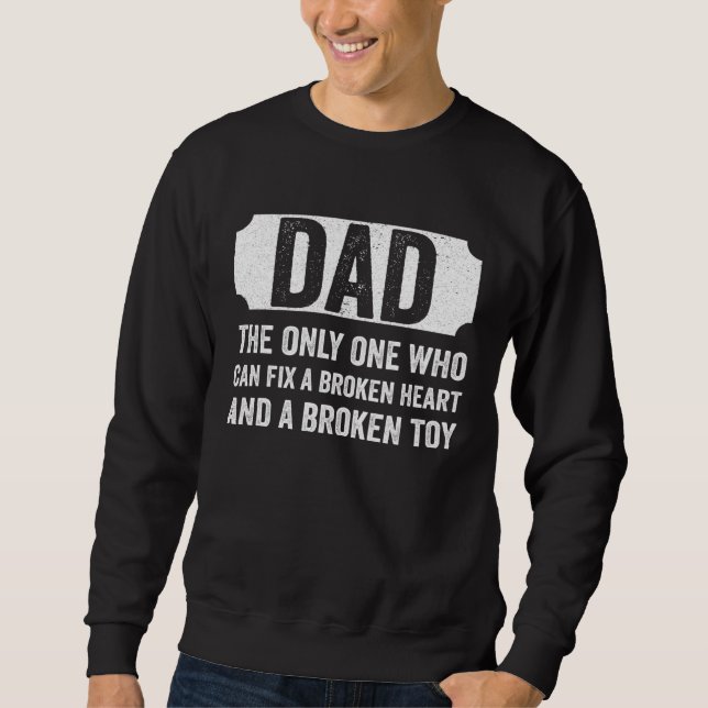 Sudadera Dad Who Can Fix A Broken Heart and A Broken Toy Fa (Anverso)