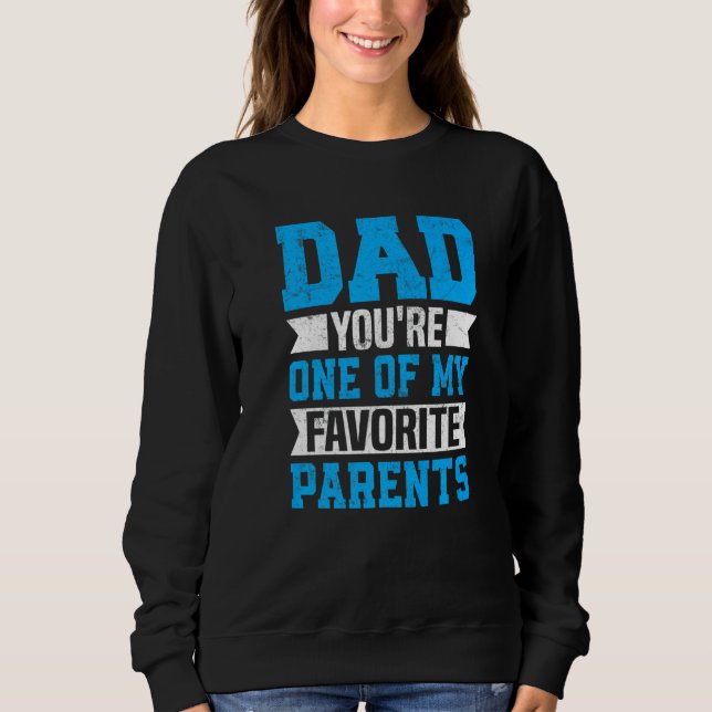 Sudadera Dad You're One of My Favorite Parents Father Fathe (Anverso)