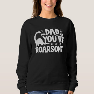 Sudadera Dad Youre Roarsome Dinosaur - Día del padre