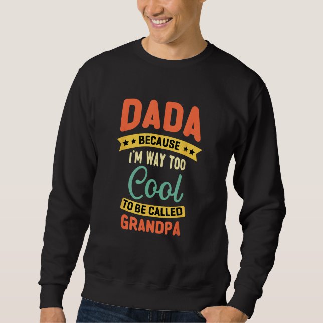 Sudadera Dada Because I m Too Cool To Be Called Grandpa Fat (Anverso)