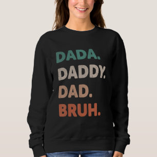 Sudadera Dada Daddy Dad Bruh