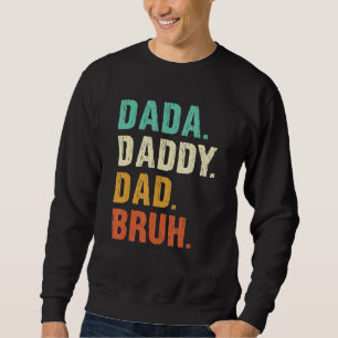 Sudadera Dada Daddy Dad Bruh