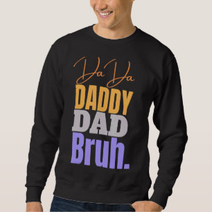 Sudadera Dada Daddy Dad Bruh Dad