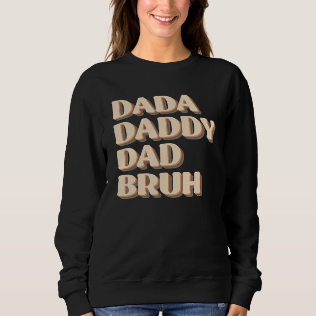 Sudadera Dada Daddy Dad Bruh Happy  Fathers Day 2023 1 (Anverso)