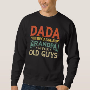 Sudadera Dada Porque El Abuelo Es Para Los Hombres Mayores 