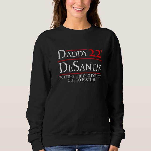 Sudadera Daddy 22 Desantis Putting The Old Donkey Out To Pa (Anverso)