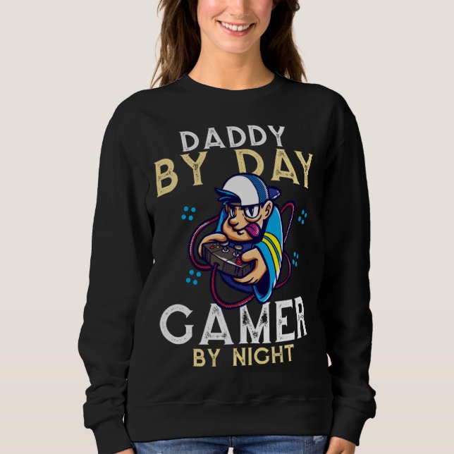 Sudadera Daddy By Day Gamer By Night Video Gamer Dad  1 (Anverso)