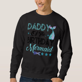 Sudadera Daddy Of The Birthday Mermaid Family Matching Part