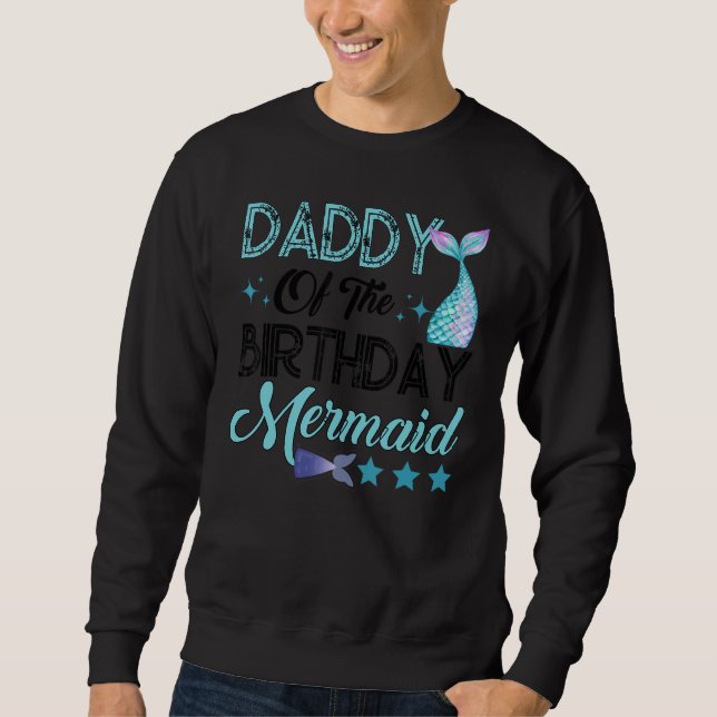 Sudadera Daddy Of The Birthday Mermaid Family Matching Part (Anverso)