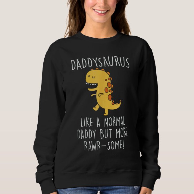 Sudadera Daddysaurus Like A Normal Daddy Only More Rawr Som (Anverso)
