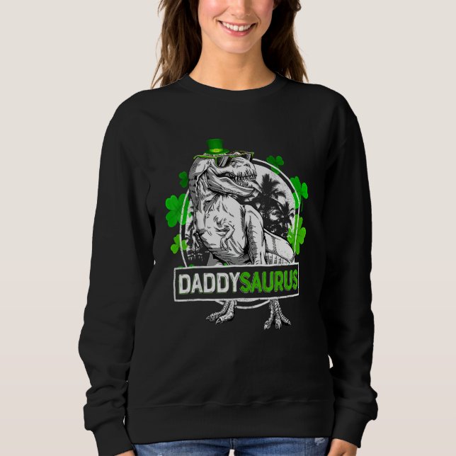 Sudadera Daddysaurus T Rex Dinosaur Daddy Saurus St Patric (Anverso)