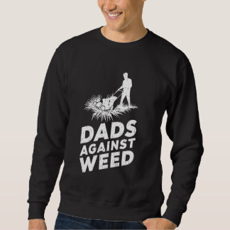 Sudadera Dads contra Weed Funny Dad Tee Gardening Lawn Mow