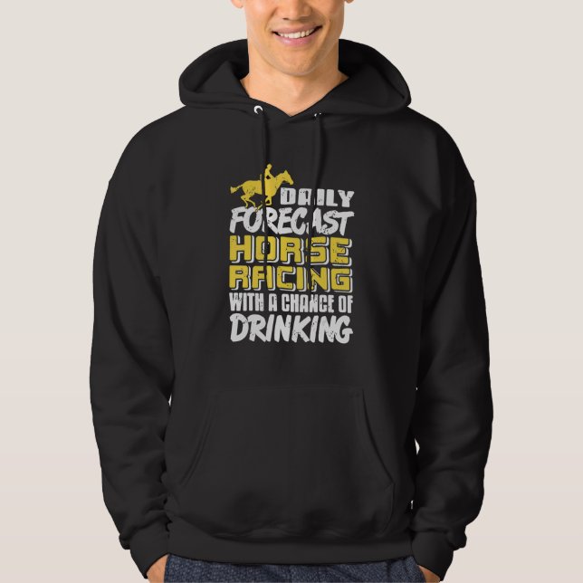 Sudadera Daily Forecast Horse Racing With Chance Of Drinkin (Anverso)