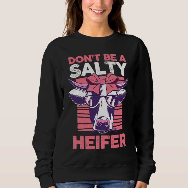 Sudadera Dairy Cow Farmer Cow Farming Don't Be A Salty Heif (Anverso)