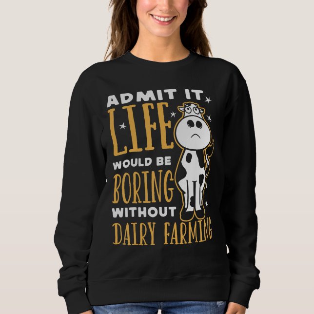 Sudadera Dairy Farmer Life Would Be Boring Without Dairy Fa (Anverso)