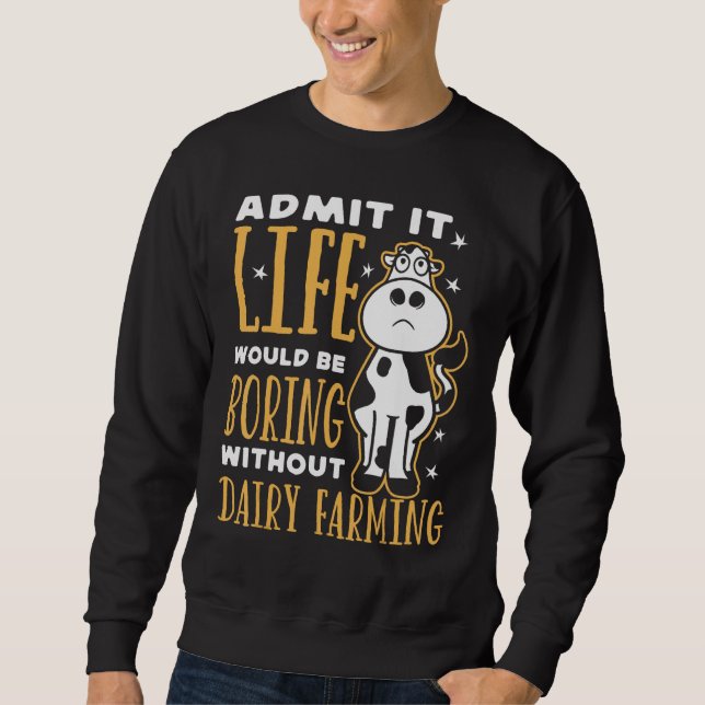 Sudadera Dairy Farmer Life Would Be Boring Without Dairy Fa (Anverso)