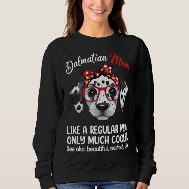 Sudadera Dalmatian Mom Like a Regular Mom Only Much Cooler (Anverso)