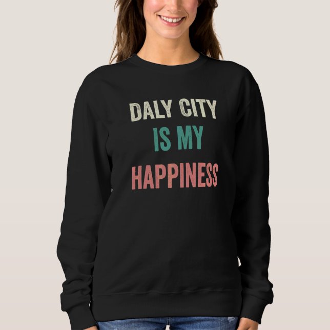 Sudadera Daly City Es Mi Felicidad   (Anverso)