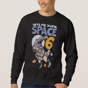 Sudadera Dame algo de espacio que tengo 6 años felices