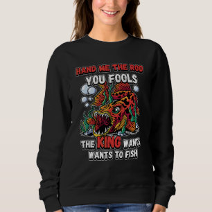Sudadera Dame La Caña Ustedes Tontos El Rey Quiere Pescar N