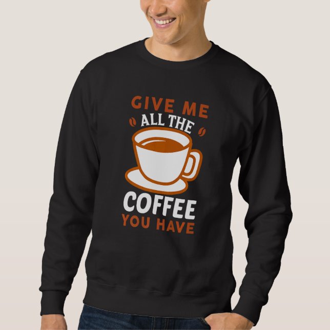 Sudadera Dame Todo El Café Que Tienes Cafeína (Anverso)
