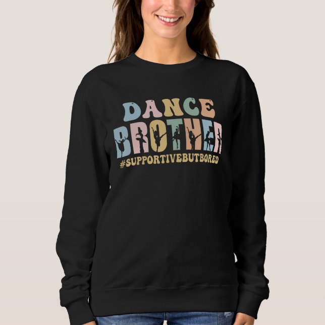 Sudadera Dance Brother Supportive But Bored Funny Ballet Da (Anverso)