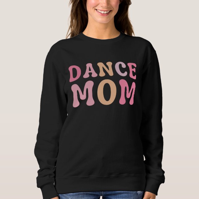 Sudadera Dance Mom  Dance Mom Mother's Day (Anverso)