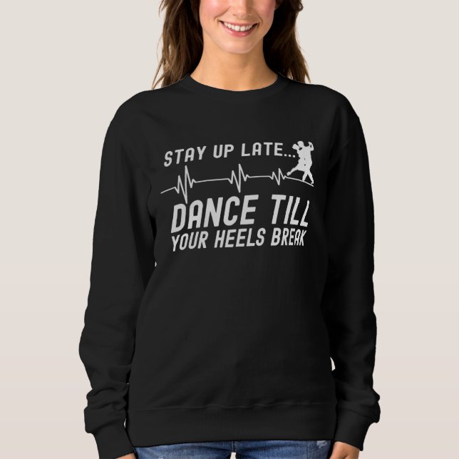Sudadera Dance Till Your Heels Brake Ballroom Dancing  4 (Anverso)