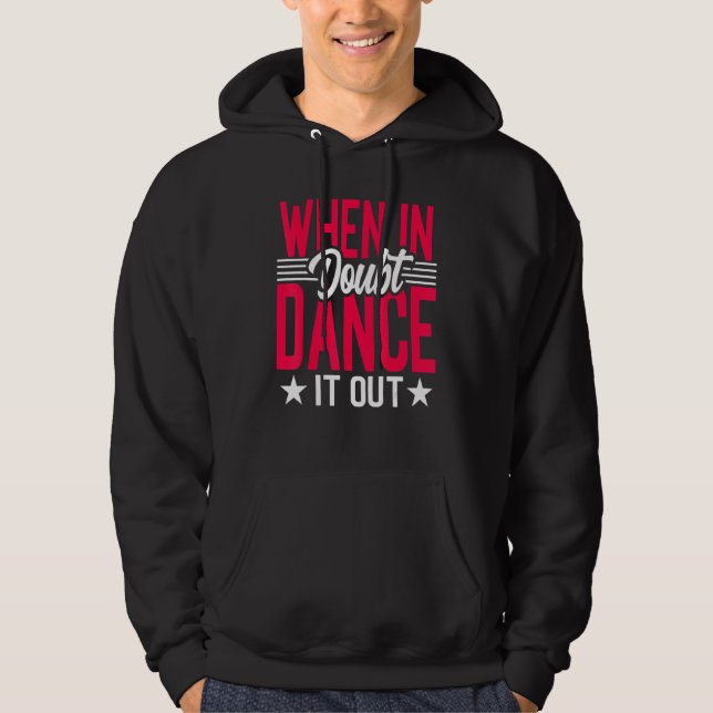 Sudadera Dance When in Doubt Dance It Out Dancing Dancer (Anverso)