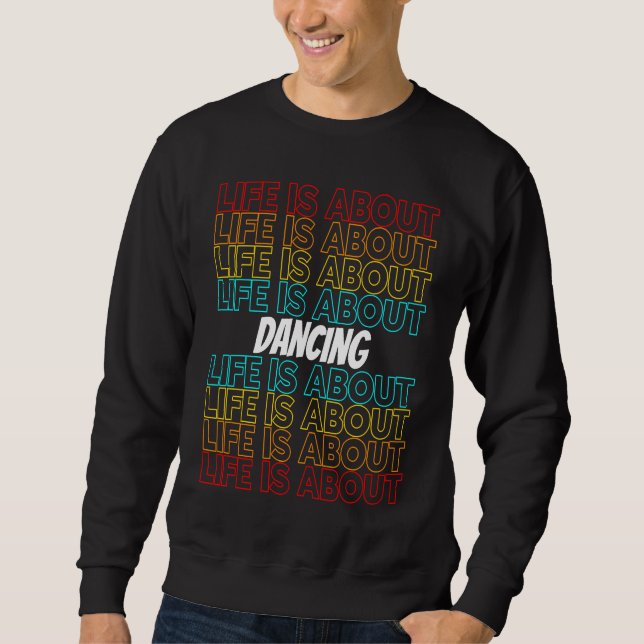 Sudadera Dancing Hobby Life is About Dancing (Anverso)