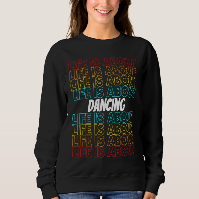 Sudadera Dancing Hobby Life is About Dancing (Anverso)
