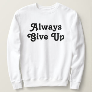 Sudadera Dar siempre por vencido