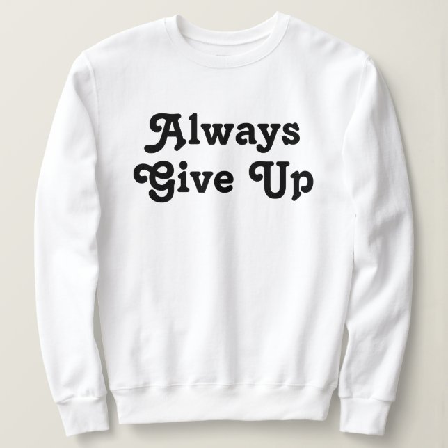 Sudadera Dar siempre por vencido (Anverso del diseño)