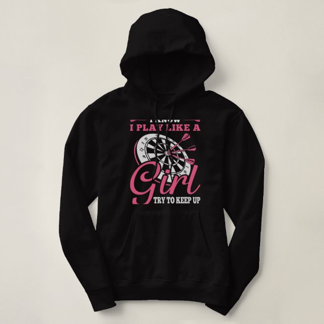 Sudadera Dart Sé Que Juego Como Un Chica Intenta Seguir A D (Diseño del anverso)