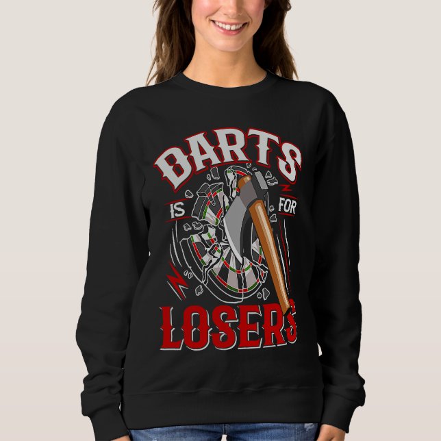 Sudadera Darts is for losers for an Axe throwing friend (Anverso)