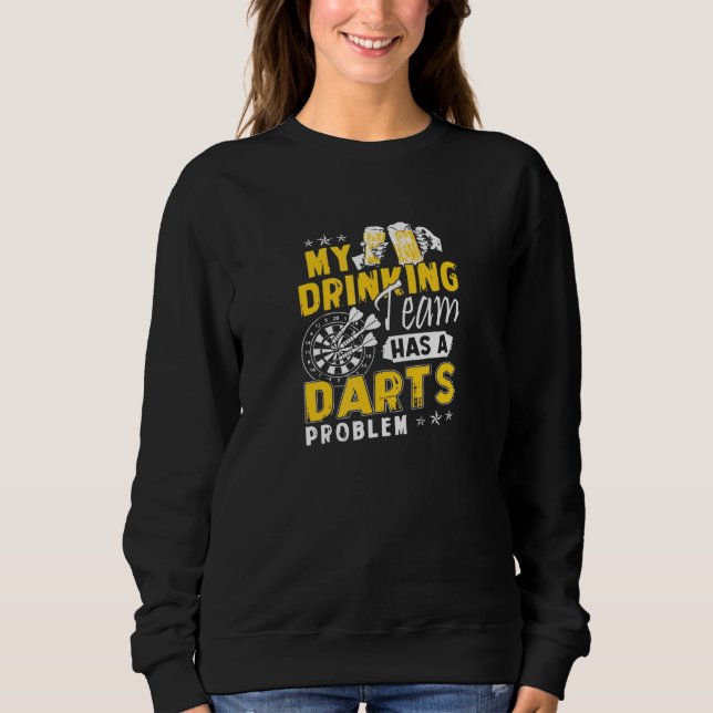 Sudadera Darts Mi Equipo De Bebidas Tiene Un Problema De Da (Anverso)