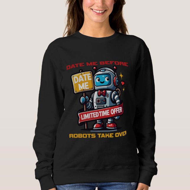 Sudadera Date Me Antes De Que Los Robos Tomen El Poder (Anverso)