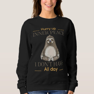 Sudadera Date prisa por la paz interior que no tengo todo e