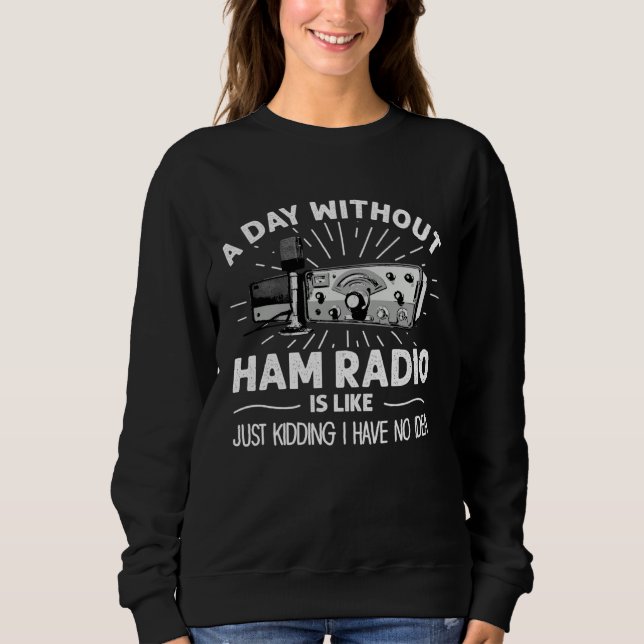 Sudadera Day Without Ham Radio Operator Technician Radio Op (Anverso)
