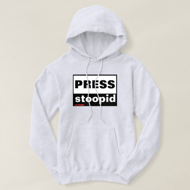 sudadera de capucha "PRESS STOOPID" (Diseño del anverso)