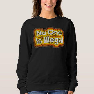 Sudadera De Moda Nadie Es Ilegal