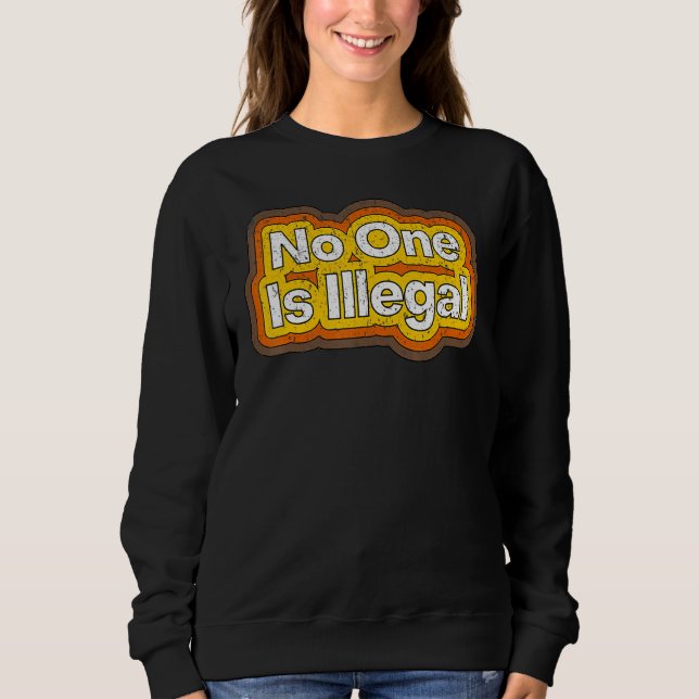 Sudadera De Moda Nadie Es Ilegal (Anverso)