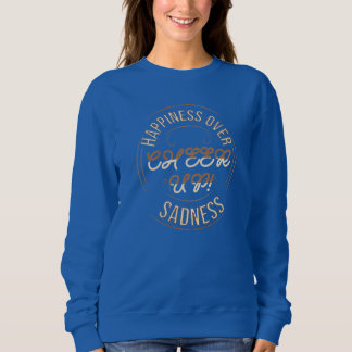 SUDADERA DE MUJER PARA ELEGIR LA FELICIDAD Y ANIMA