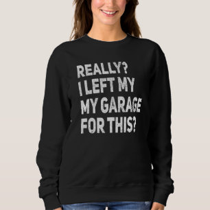 Sudadera De Verdad Dejé Mi Garaje Para Este Gracioso Coche