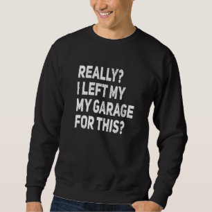 Sudadera De Verdad Dejé Mi Garaje Para Este Gracioso Coche