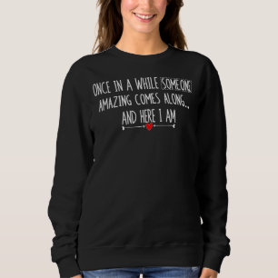 Sudadera De Vez En Cuando Alguien Asombroso Viene Por Aquí.