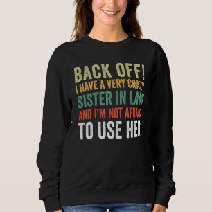 Sudadera De Vuelta Tengo Una Hermana Loca En La Ley No Me T