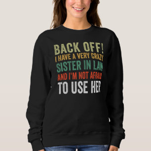Sudadera De Vuelta Tengo Una Hermana Loca En La Ley No Me T